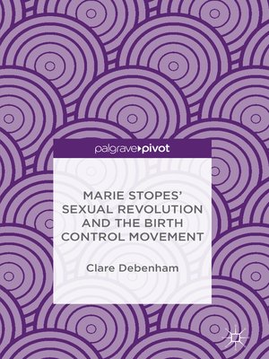 Marie Stopes' Sexual Revolution and the Birth Control Movement - ebook
